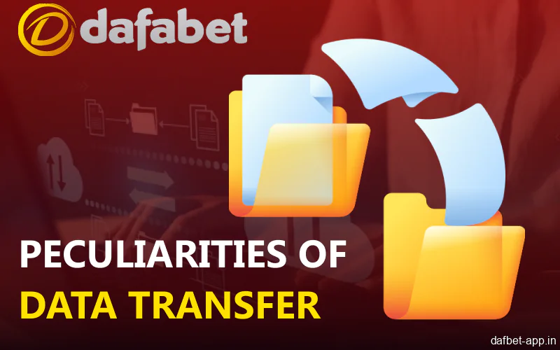 The details of data transfer in Dafabet app in India